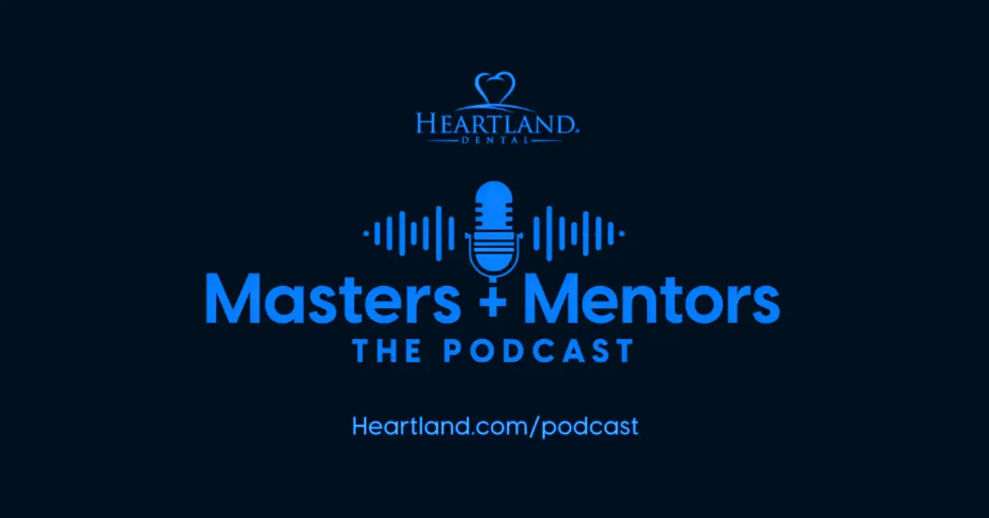 Coming Soon: Heartland Dental’s Masters and Mentors: The Podcast